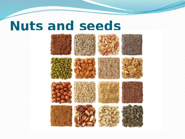 Nuts and seeds 