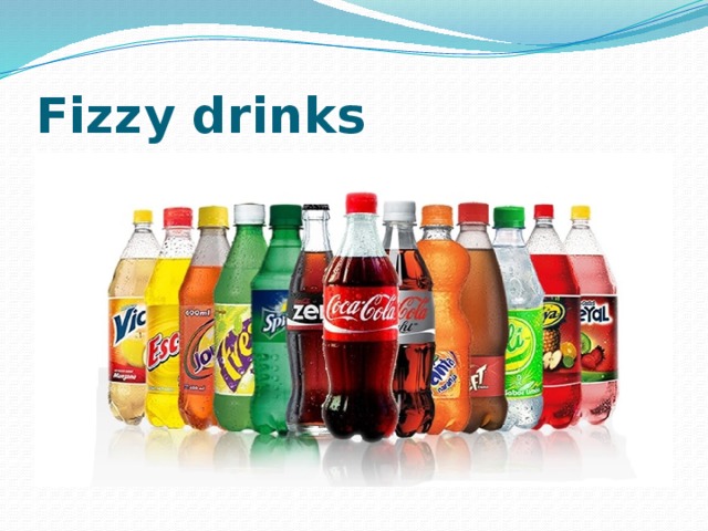 Fizzy drinks 