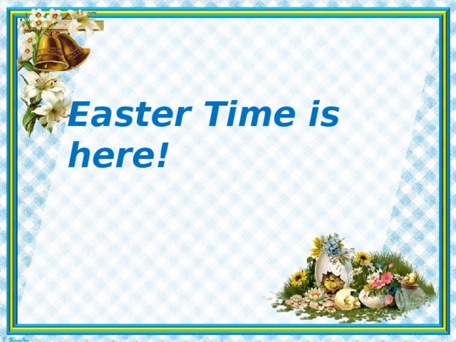 Easter Time is here!