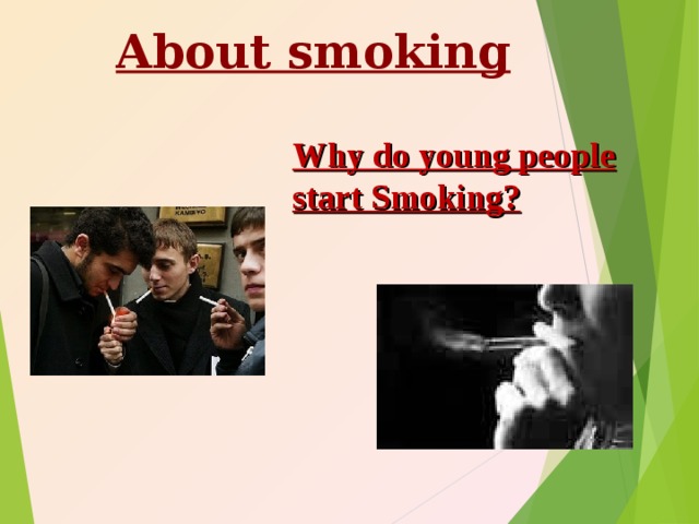 About smoking Why do young people start Smoking? 