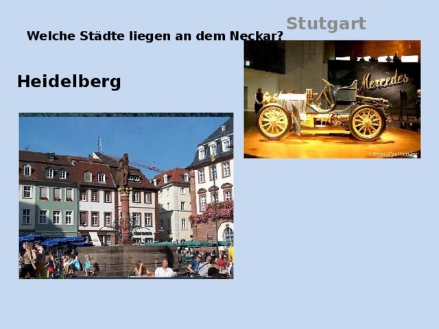 Stutgart Welche Städte liegen an dem Neckar?    Heidelberg 