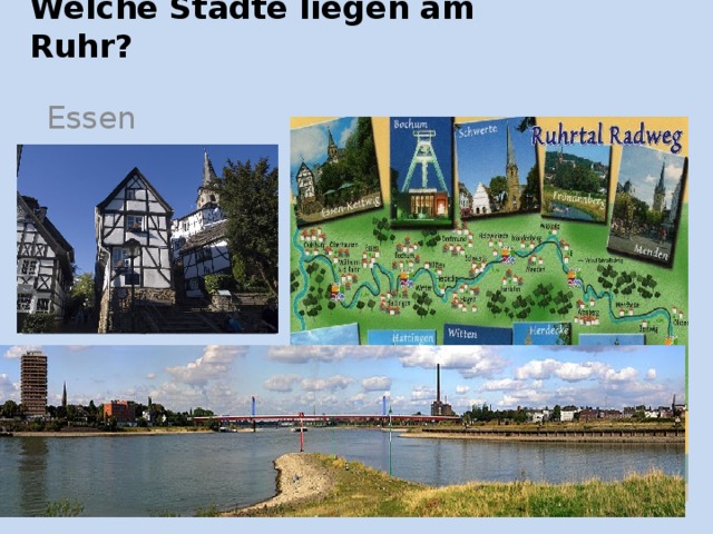 Welche Städte liegen am Ruhr? Essen Duisburg 