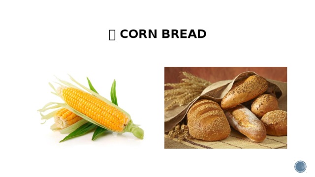   CORN BREAD