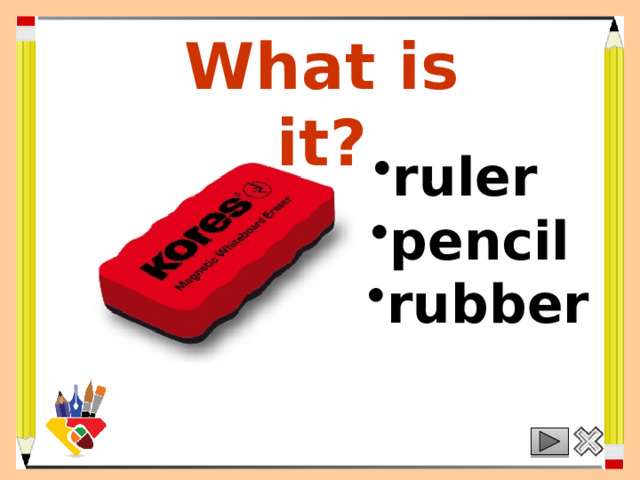 What is it? ruler pencil rubber 