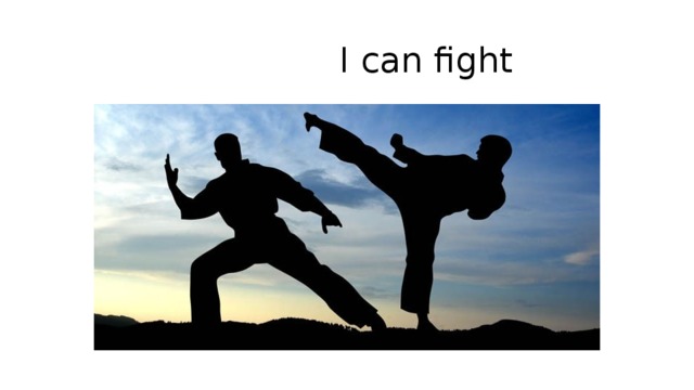  I can fight 