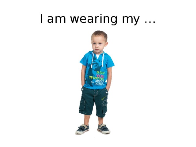 I m wearing my перевод. I am Kids одежда. I'M wearing. Костюм i am Clothing. I am wearing.