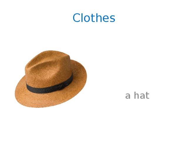 Clothes a hat 