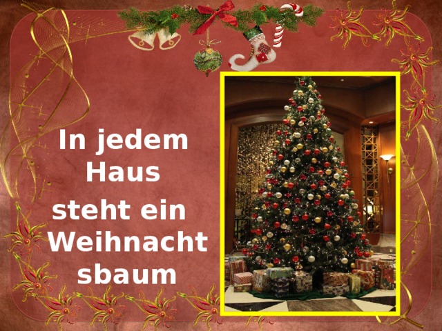  In jedem Haus steht ein Weihnachtsbaum 