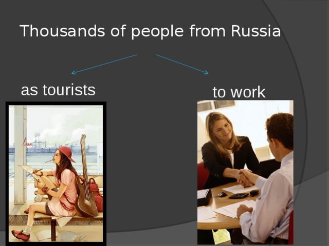 Thousands of people from Russia as tourists to work 