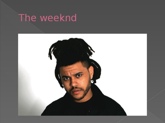 The weeknd 