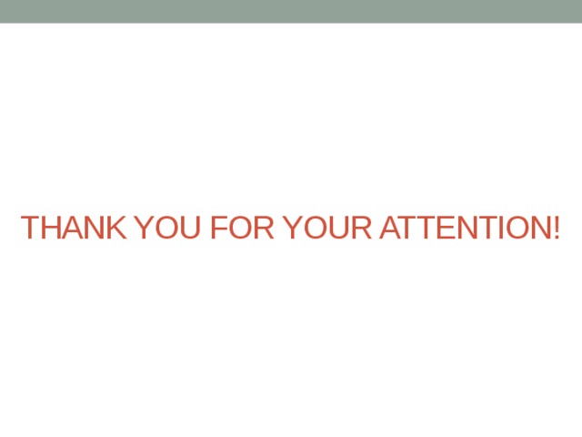 THANK YOU FOR YOUR ATTENTION! 