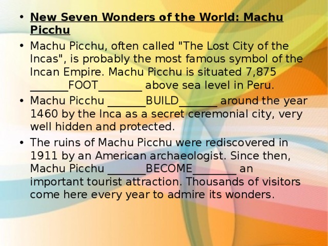 New Seven Wonders of the World: Machu Picchu Machu Picchu, often called 