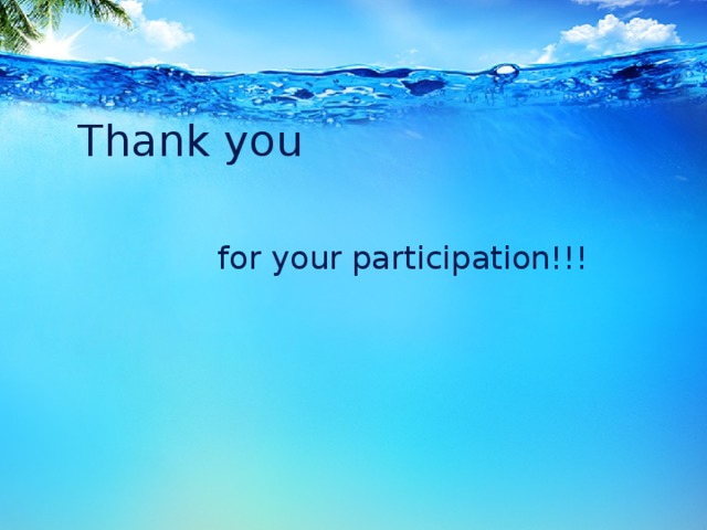 Thank you  for your participation!!! 