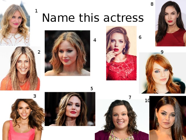 8 Name this actress 1 6 4 2 9 5 3 7 10 