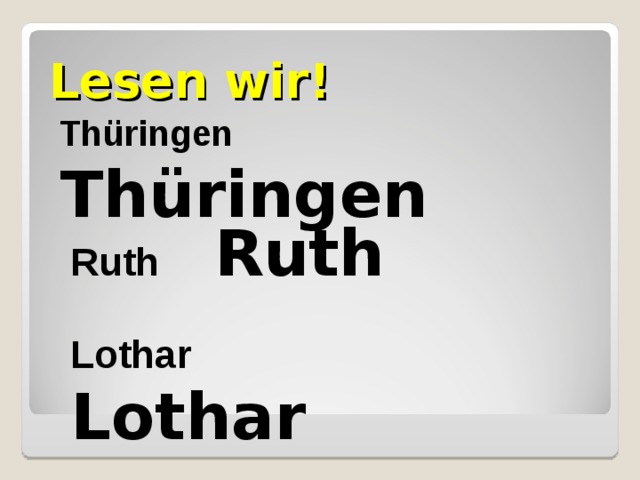 Lesen wir! Th üringen Th üringen  Ruth Ruth Lothar Lothar 