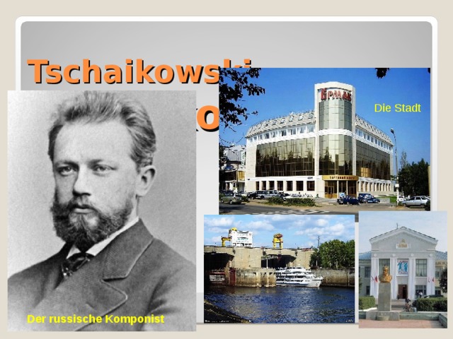 Tschaikowski Tschaikowski Die Stadt Der russische Komponist 