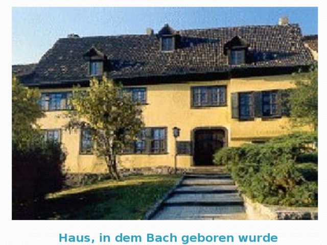 Haus, in dem Bach geboren wurde 
