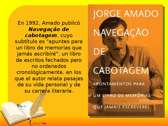 En 1992, Amado publicó Navegação de cabotagem , cuyo subtítulo es 
