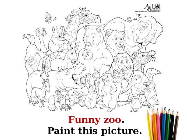 Funny zoo . Paint this picture. 