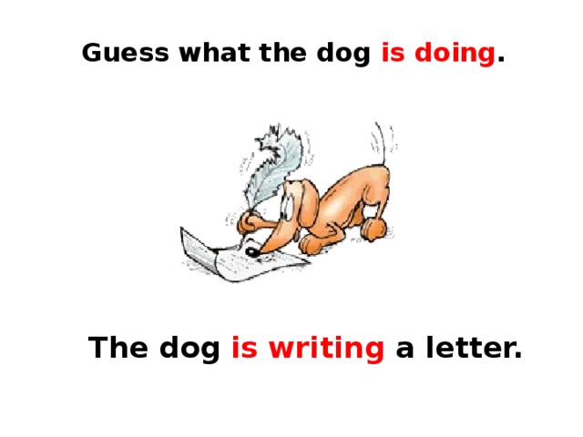 Guess what the dog is doing . The dog is writing a letter. 