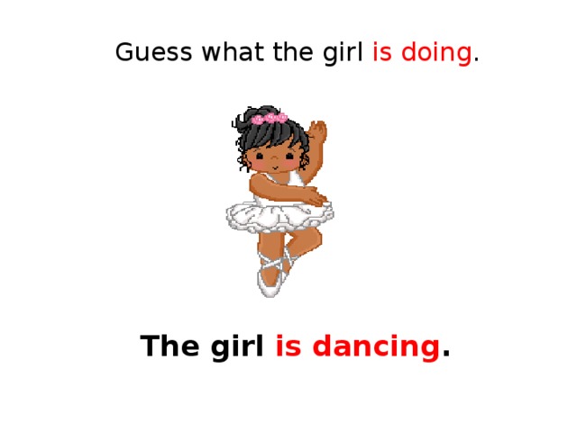 Guess what the girl is doing . The girl is dancing . 