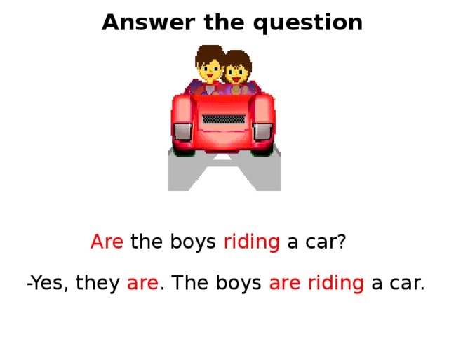 Answer the question Are the boys riding a car? -Yes, they are . The boys are riding a car. 