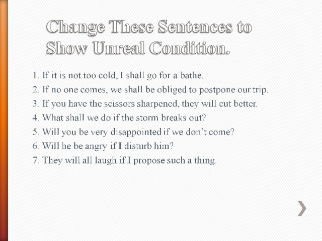 Change These Sentences to Show Unreal Condition. 