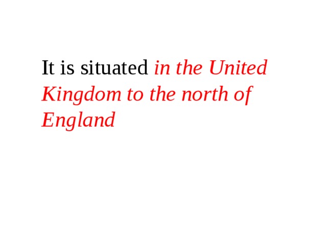 It is situated in the United Kingdom to the north of England 