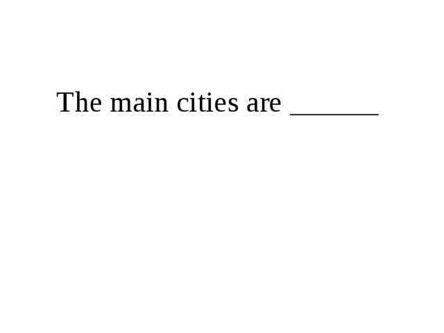 The main cities are ______ 