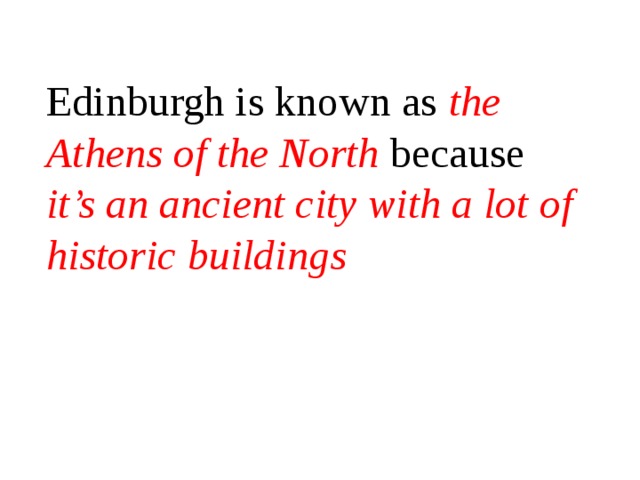 Edinburgh is known as the Athens of the North because it’s an ancient city with a lot of historic buildings 