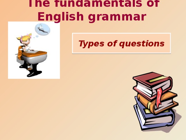 The fundamentals of English grammar  Types of questions 