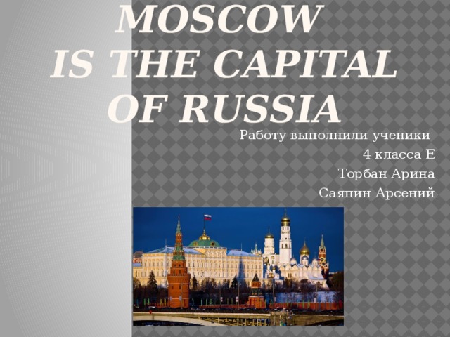 Moscow is the capital of russian federation