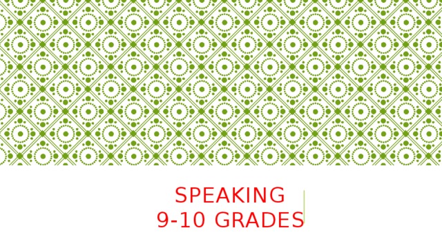 SPEAKING  9-10 grades  