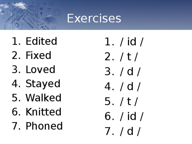 Exercises / id / / t / / d / / d / / t / / id / / d / Edited Fixed   Loved   Stayed    Walked   Knitted   Phoned  