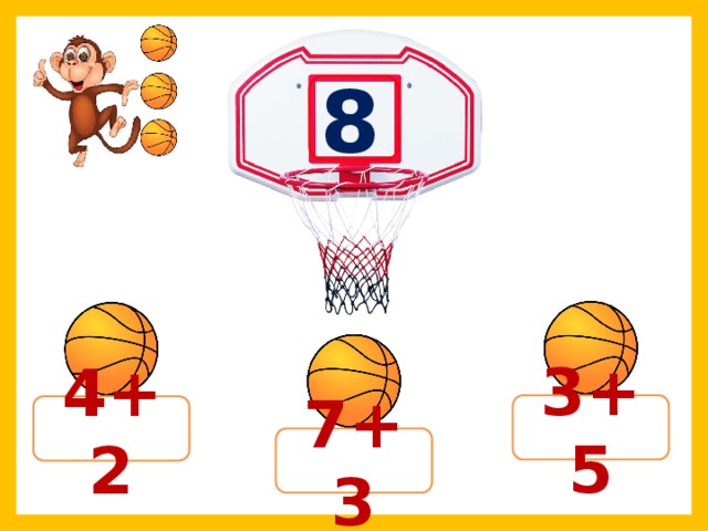 8 ; 3+5 4+2 7+3 