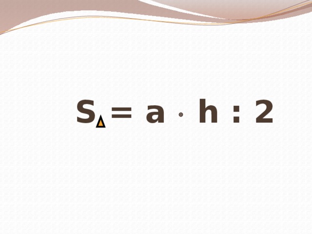 S = a  h : 2 