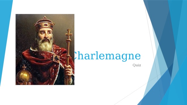 Charlemagne Quiz 