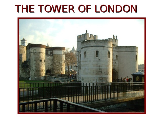 THE TOWER OF LONDON 