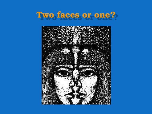 Two faces or one? 