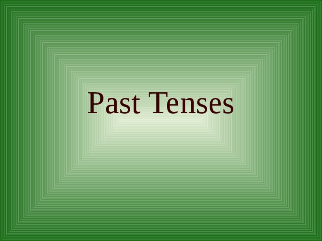 Past Tenses 