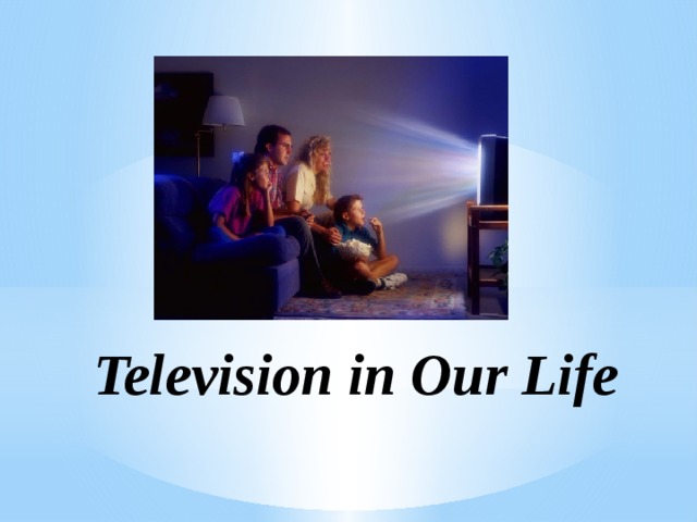 Tv in our life