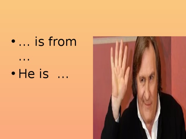 … is from … He is … 