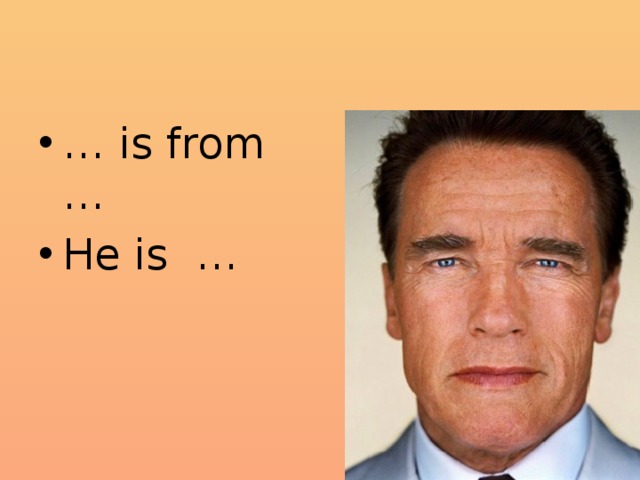 … is from … He is … 