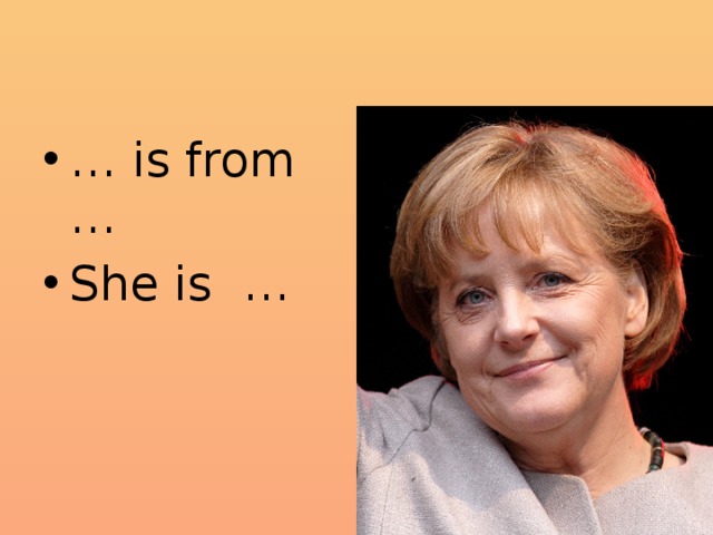 … is from … She is … 