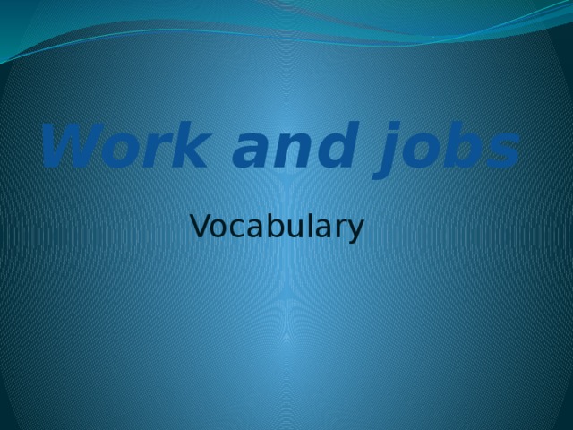 Work and jobs   Vocabulary 