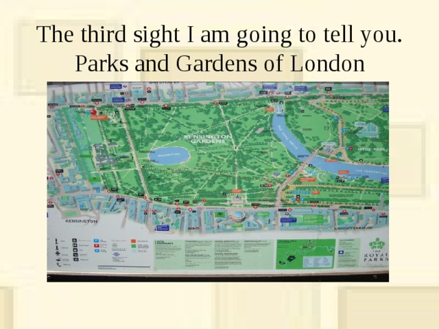 The third sight I am going to tell you.  Parks and Gardens of London 