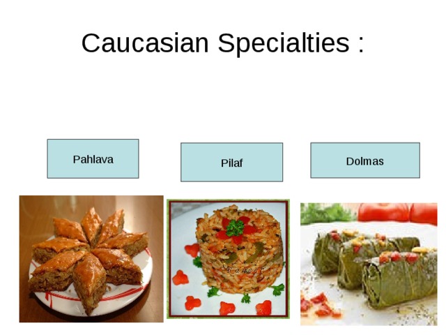 Caucasian Specialties : Pahlava Pilaf Dolmas 