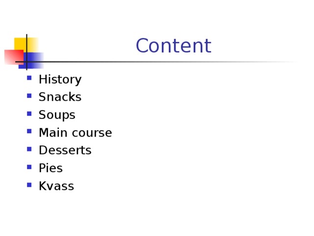 Content History Snacks Soups Main course Desserts Pies Kvass       
