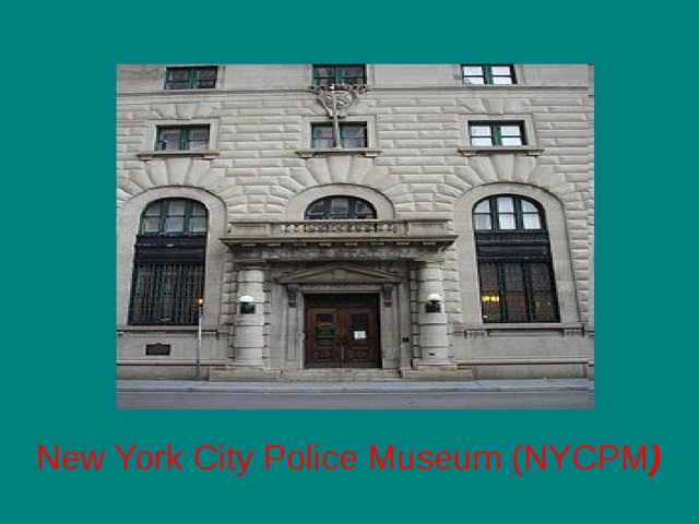 New York City Police Museum (NYCPM )  