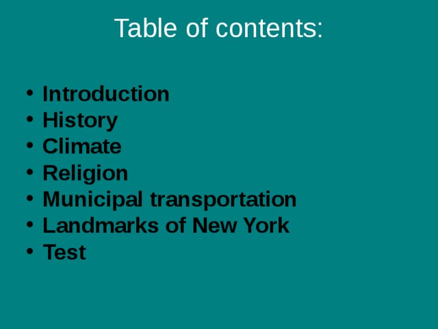 Table of contents :   I ntroduction H istory C limate Religion Municipal transportation Landmarks of New York Test  